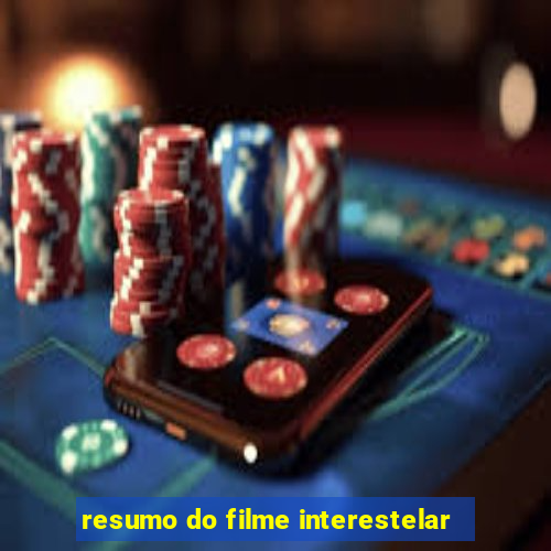 resumo do filme interestelar